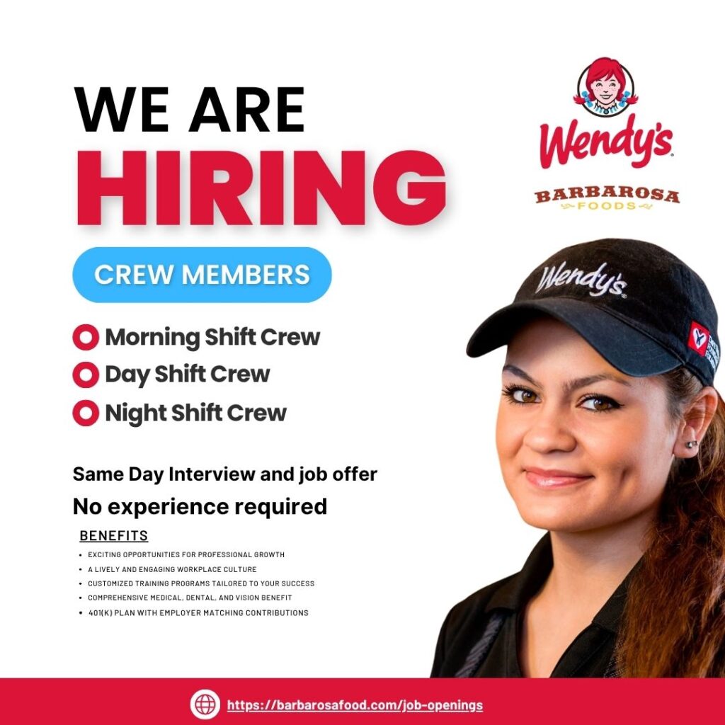 Wendy’s hiring crew members for morning day and night shifts at Barbarosa Foods